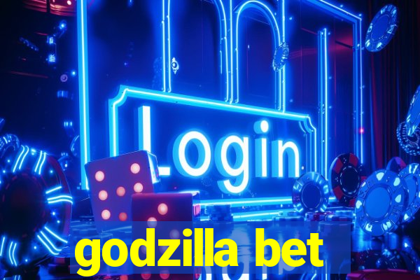 godzilla bet